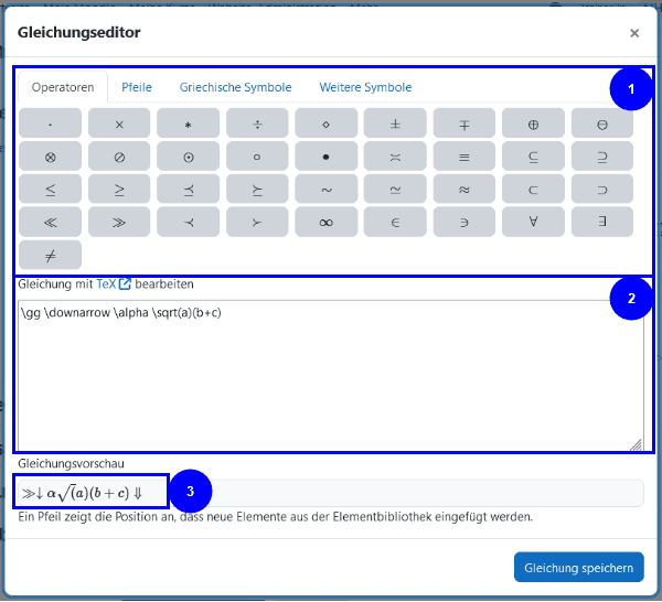 Beispielbild des Gleichungseditors. Im Oberen Bereich besteht die Auswahl zwischen den Tabs Operatoren, Pfeile, Griechische Symbole und Weitere Symbole. Darunter entsprechend dem Ausgewähltem Bereich Buttons zur Eingabe der jeweiligen Symbole. Beides Zusammen mit 1 markiert. Darunter befindet sich ein Textfeld in das Tex ausdrücke eingegeben werden können mit 2 markiert. Darunter ein Feld in dem eine Vorschau der aktuellen Eingabe dargestellt wird mit 3 markiert.