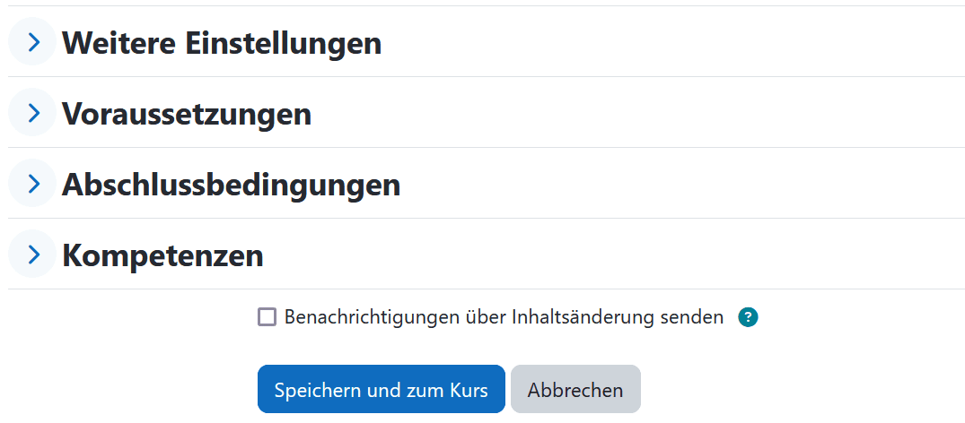 Screenshot der des unteren Bereichs Einstellungsseite zum Anlegen eines Text- und Medienfeldes. Die Felder "Weitere Einstellungen", "Voraussetzungen", "Abschlussbedingungen" und "Kompetenzen" werden von dem Buttons "Speichern und zum Kurs" und "Abbrechen" am Ende der Seite ergänzt.