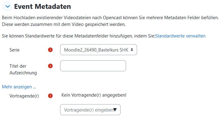 Screenshot des Abschnitts "Event Metadaten" in der Ansicht "Video hinzufügen". Unter dem Dropdownmenü zur auswahl der "Serie", in dem die Standardserie des Kurses voreingestellt ist finden sich die Textfelder "Titel der Aufzeichnung" und "Vortragender", die ausgefüllt werden müssen.