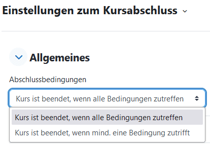 Screenshot der Seite "Einstellungen zum Kursabschluss". Unter dem Abschnitt "Allgemeines" ist das Dropdown-Menü "Abschlussbedingungen" mit den Optionen "Kurs ist beendet wenn alle Bedingungen zutreffen" und "Kurs ist beendet wenn mind. eine Bedingung zutrifft" aufgeklappt.