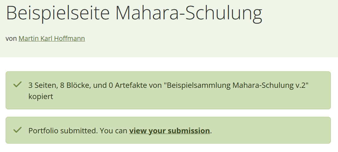 Screenshot der abgegebenen Seite nach dem Bestätigen einer Einreichung. Es erscheinen zwei Textfelder mit "3 Seiten, 8 Blöcke und 0 Artefakte von "Beispielsammlung" kopiert" und "Portfolio submitted. You can view your submission" Die letzten 3 Worte als Link zum abgegebenen Portfolio.