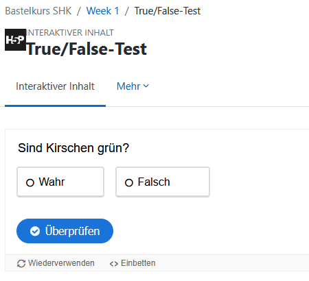 Screenshot einer "True/False Question" aus Sicht der Teilnehmenden. Unter der Frage "Sind Kirschen grün?" die Antwortmöglichkeiten Wahr und Falsch und der Button "Überprüfen".