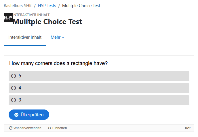 Screenshot eine Multiple Choice-Aktivität aus Sicht der Kursteilnehmenden. Unter der Frage "How many corners does a rectangle have?" können die Optionen 5, 4 oder 3 ausgewählt und mit "Überprüfen" abgeschickt werden. 