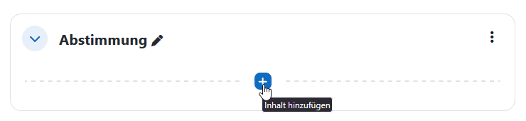 Screenshot eines Abschnittes in einem Moodle-Kurs. Der Button "Inhalt hinzufügen" ist hervorgehoben.